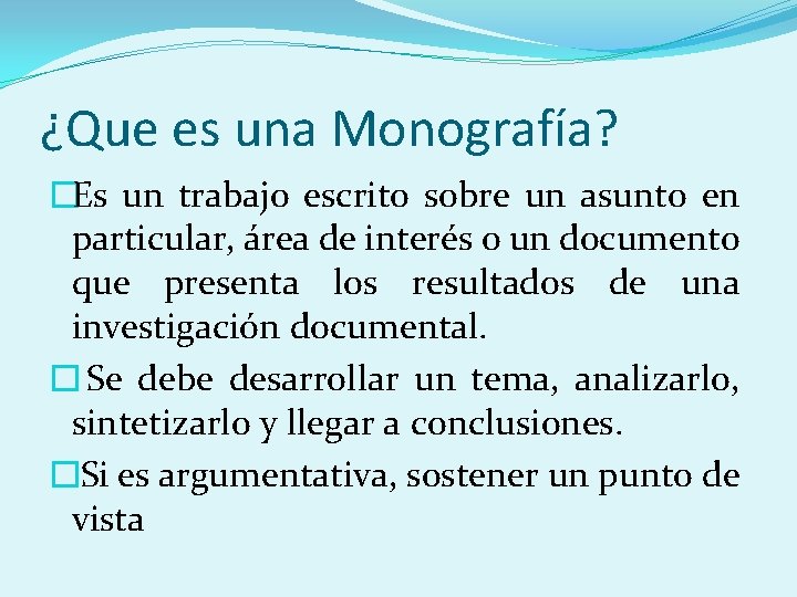 ¿Que es una Monografía? �Es un trabajo escrito sobre un asunto en particular, área