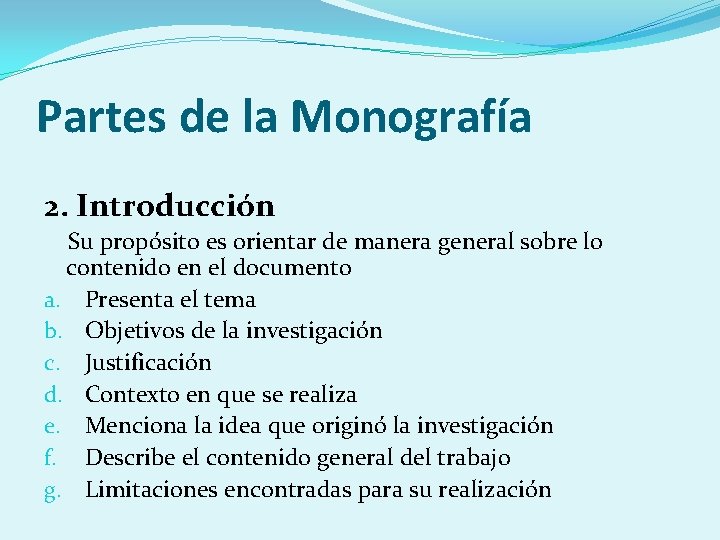 Partes de la Monografía 2. Introducción Su propósito es orientar de manera general sobre