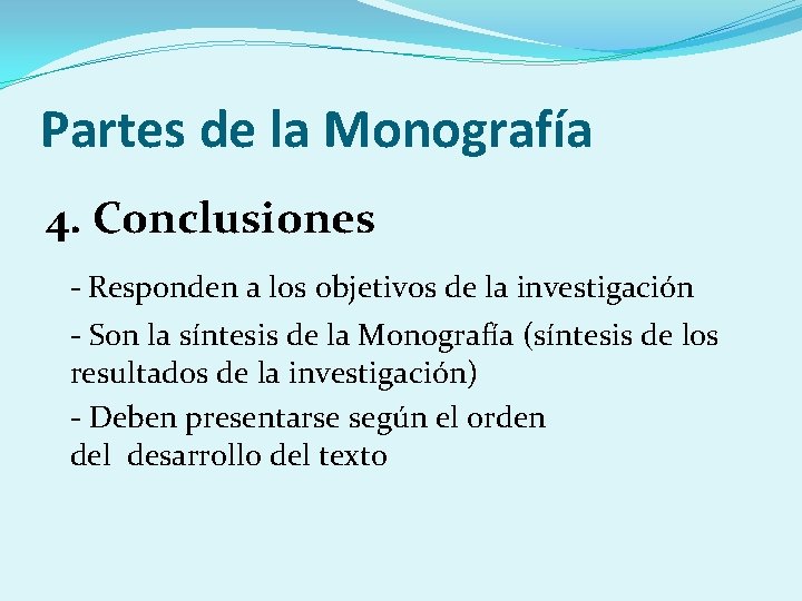 Partes de la Monografía 4. Conclusiones - Responden a los objetivos de la investigación