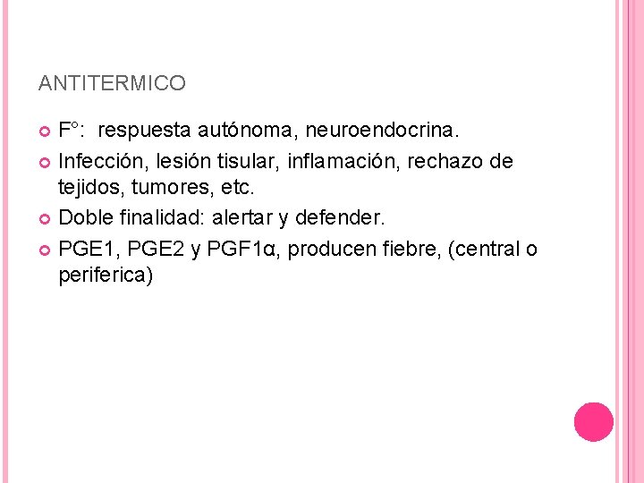 ANTITERMICO F°: respuesta autónoma, neuroendocrina. Infección, lesión tisular, inflamación, rechazo de tejidos, tumores, etc. ANTITERMICO F°: respuesta autónoma, neuroendocrina. Infección, lesión tisular, inflamación, rechazo de tejidos, tumores, etc.