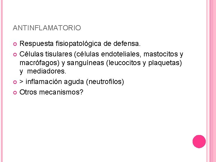 ANTINFLAMATORIO Respuesta fisiopatológica de defensa. Células tisulares (células endoteliales, mastocitos y macrófagos) y sanguíneas ANTINFLAMATORIO Respuesta fisiopatológica de defensa. Células tisulares (células endoteliales, mastocitos y macrófagos) y sanguíneas