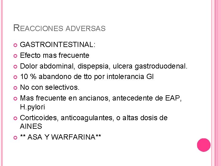 REACCIONES ADVERSAS GASTROINTESTINAL: Efecto mas frecuente Dolor abdominal, dispepsia, ulcera gastroduodenal. 10 % abandono REACCIONES ADVERSAS GASTROINTESTINAL: Efecto mas frecuente Dolor abdominal, dispepsia, ulcera gastroduodenal. 10 % abandono