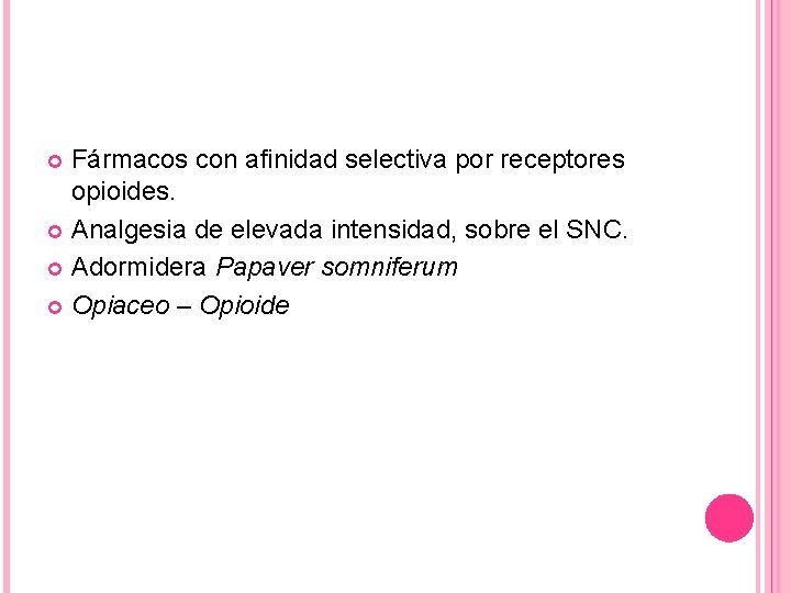 Fármacos con afinidad selectiva por receptores opioides. Analgesia de elevada intensidad, sobre el SNC. Fármacos con afinidad selectiva por receptores opioides. Analgesia de elevada intensidad, sobre el SNC.