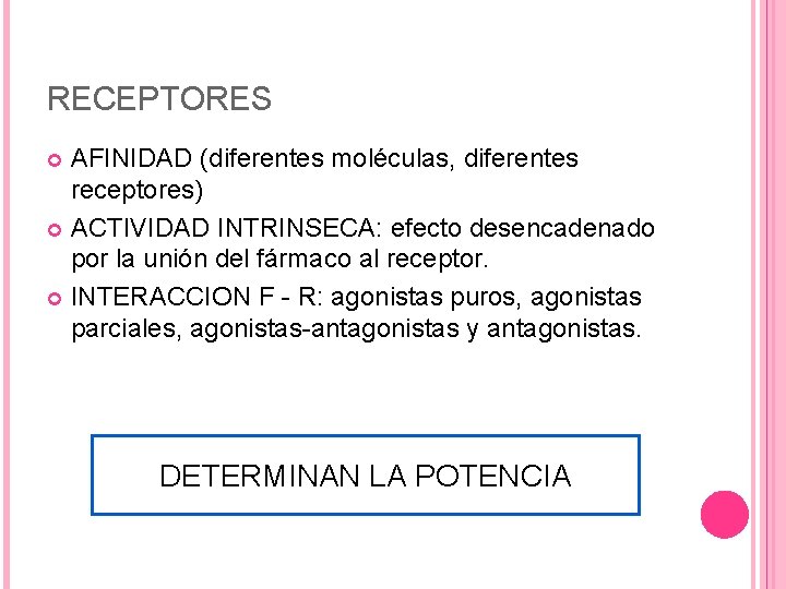 RECEPTORES AFINIDAD (diferentes moléculas, diferentes receptores) ACTIVIDAD INTRINSECA: efecto desencadenado por la unión del RECEPTORES AFINIDAD (diferentes moléculas, diferentes receptores) ACTIVIDAD INTRINSECA: efecto desencadenado por la unión del