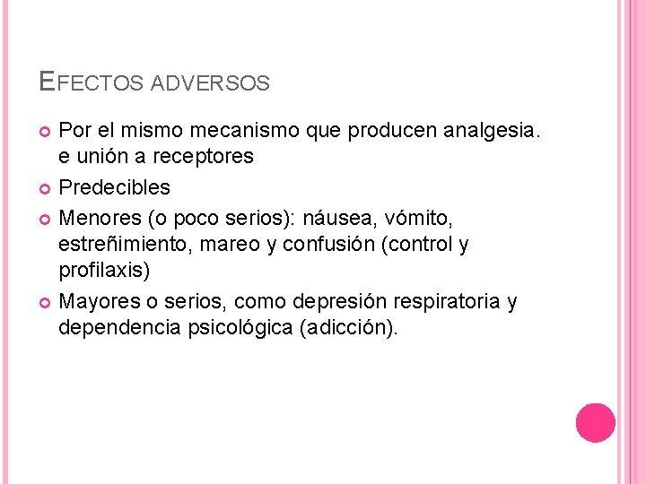EFECTOS ADVERSOS Por el mismo mecanismo que producen analgesia. e unión a receptores Predecibles EFECTOS ADVERSOS Por el mismo mecanismo que producen analgesia. e unión a receptores Predecibles