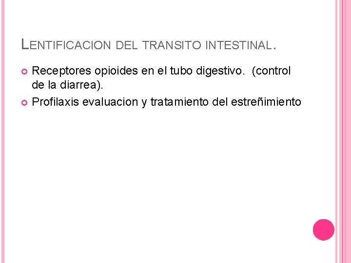 LENTIFICACION DEL TRANSITO INTESTINAL. Receptores opioides en el tubo digestivo. (control de la diarrea). LENTIFICACION DEL TRANSITO INTESTINAL. Receptores opioides en el tubo digestivo. (control de la diarrea).
