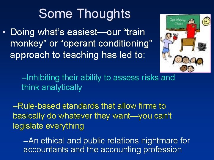 Some Thoughts • Doing what’s easiest—our “train monkey” or “operant conditioning” approach to teaching Some Thoughts • Doing what’s easiest—our “train monkey” or “operant conditioning” approach to teaching