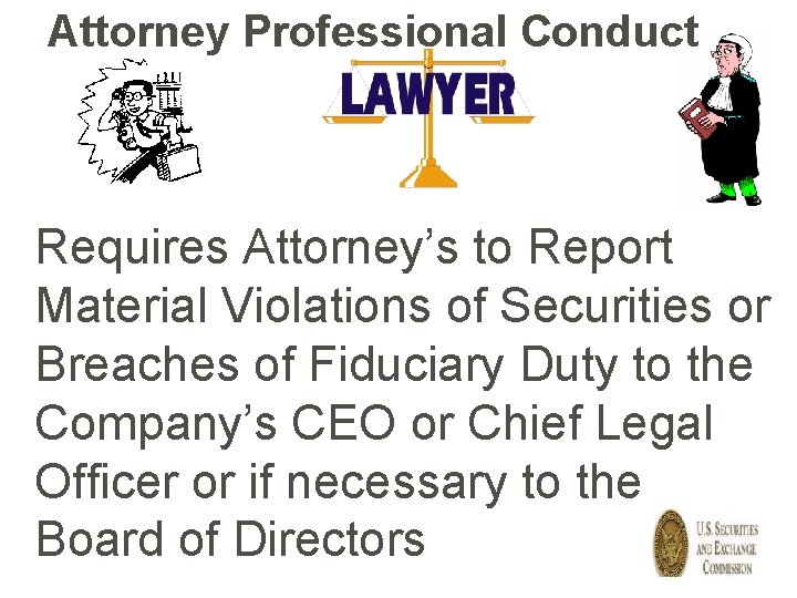 Attorney Professional Conduct Requires Attorney’s to Report Material Violations of Securities or Breaches of