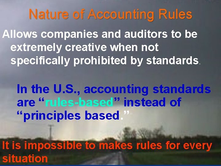 Nature of Accounting Rules Allows companies and auditors to be extremely creative when not Nature of Accounting Rules Allows companies and auditors to be extremely creative when not