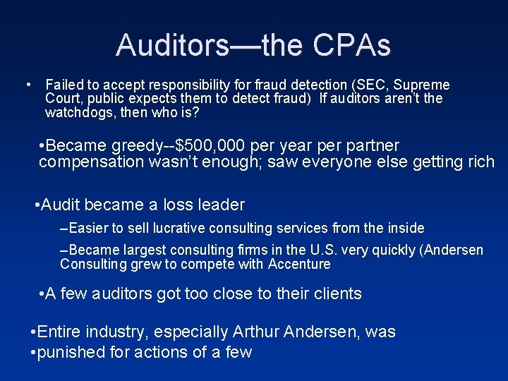 Auditors—the CPAs • Failed to accept responsibility for fraud detection (SEC, Supreme Court, public