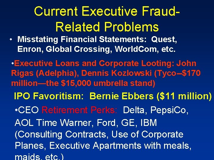 Current Executive Fraud. Related Problems • Misstating Financial Statements: Quest, Enron, Global Crossing, World.