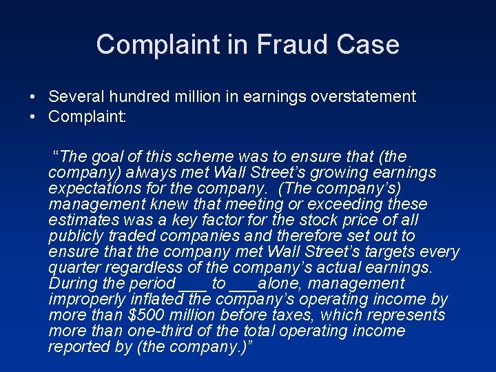 Complaint in Fraud Case • Several hundred million in earnings overstatement • Complaint: “The