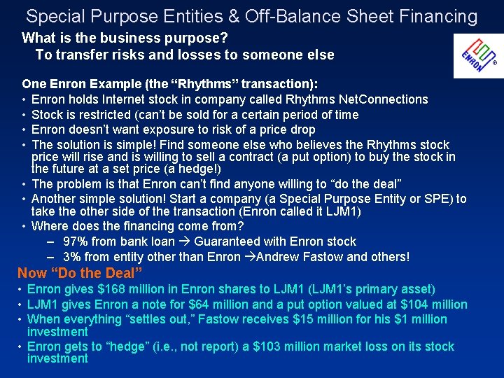 Special Purpose Entities & Off-Balance Sheet Financing What is the business purpose? To transfer