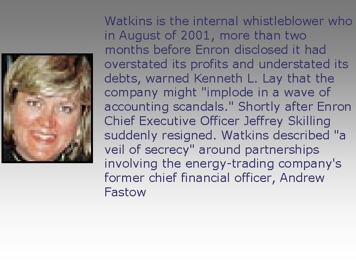 Watkins is the internal whistleblower who in August of 2001, more than two months