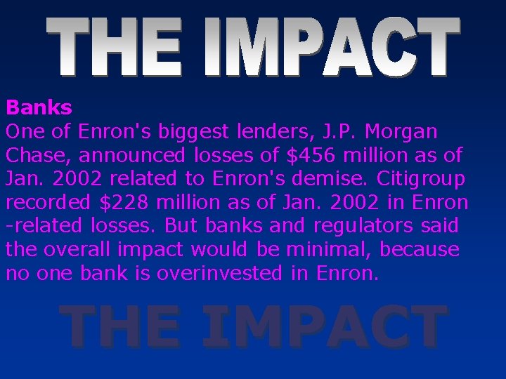 Banks One of Enron's biggest lenders, J. P. Morgan Chase, announced losses of $456