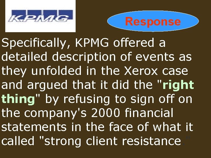 Response Specifically, KPMG offered a detailed description of events as they unfolded in the