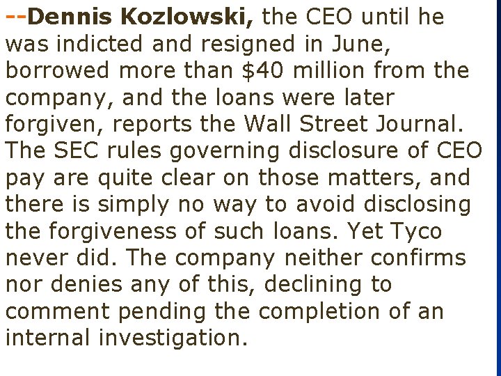 --Dennis Kozlowski, the CEO until he was indicted and resigned in June, borrowed more --Dennis Kozlowski, the CEO until he was indicted and resigned in June, borrowed more