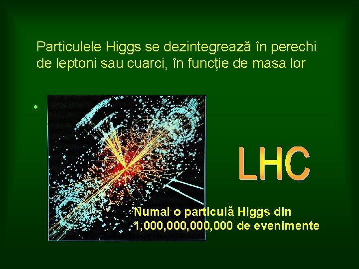 Particulele Higgs se dezintegrează în perechi de leptoni sau cuarci, în funcție de masa