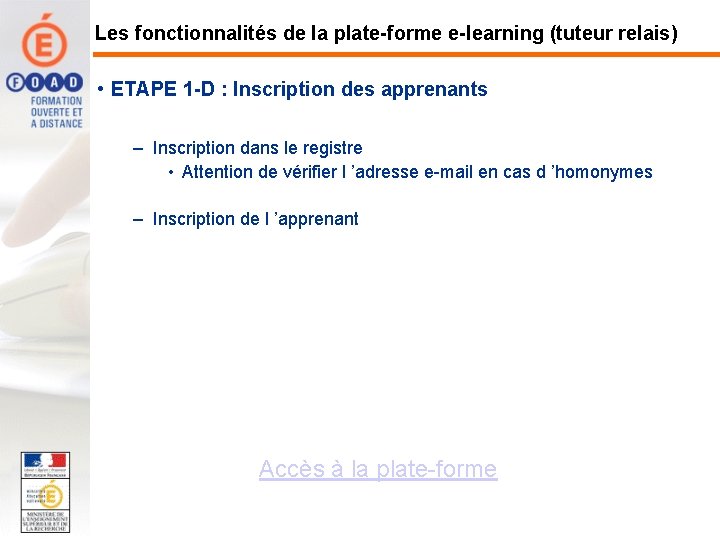 Les fonctionnalités de la plate-forme e-learning (tuteur relais) • ETAPE 1 -D : Inscription