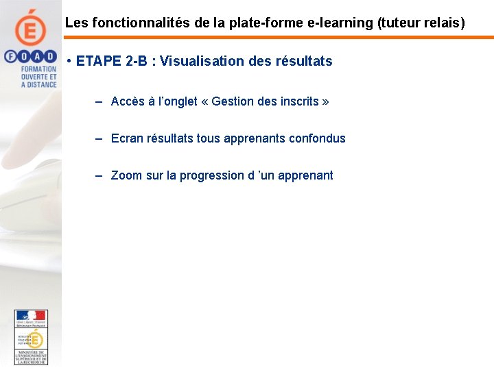Les fonctionnalités de la plate-forme e-learning (tuteur relais) • ETAPE 2 -B : Visualisation