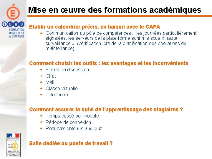 Mise en œuvre des formations académiques Etablir un calendrier précis, en liaison avec le