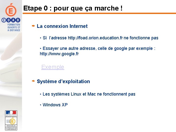 Etape 0 : pour que ça marche ! La connexion Internet • Si l’adresse