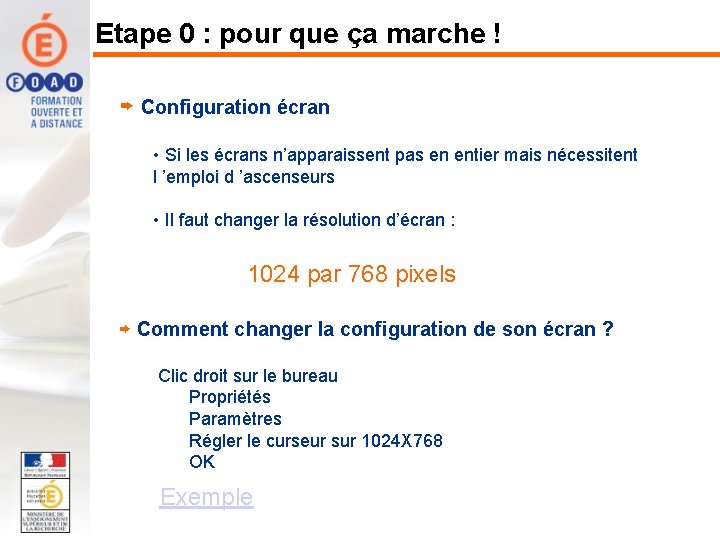 Etape 0 : pour que ça marche ! Configuration écran • Si les écrans