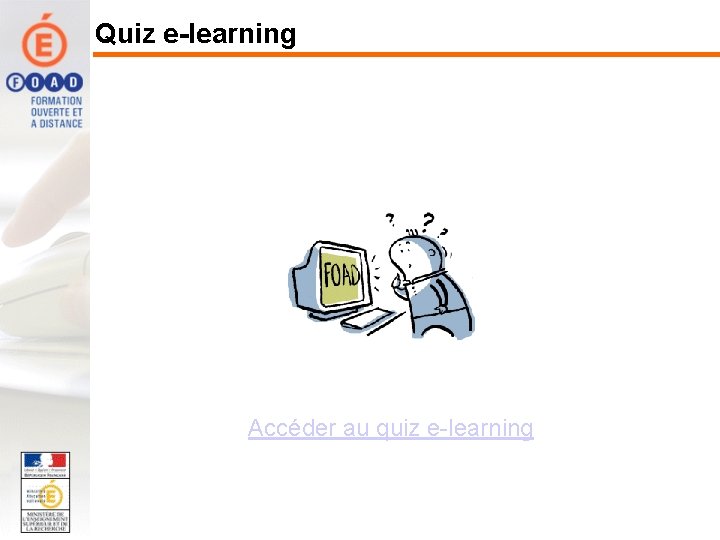 Quiz e-learning Accéder au quiz e-learning 