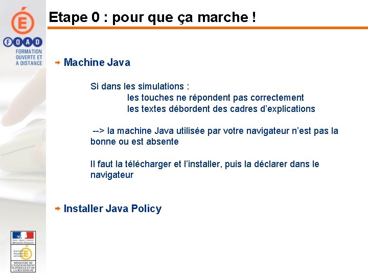 Etape 0 : pour que ça marche ! Machine Java Si dans les simulations