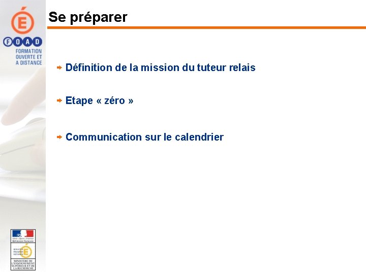 Se préparer Définition de la mission du tuteur relais Etape « zéro » Communication