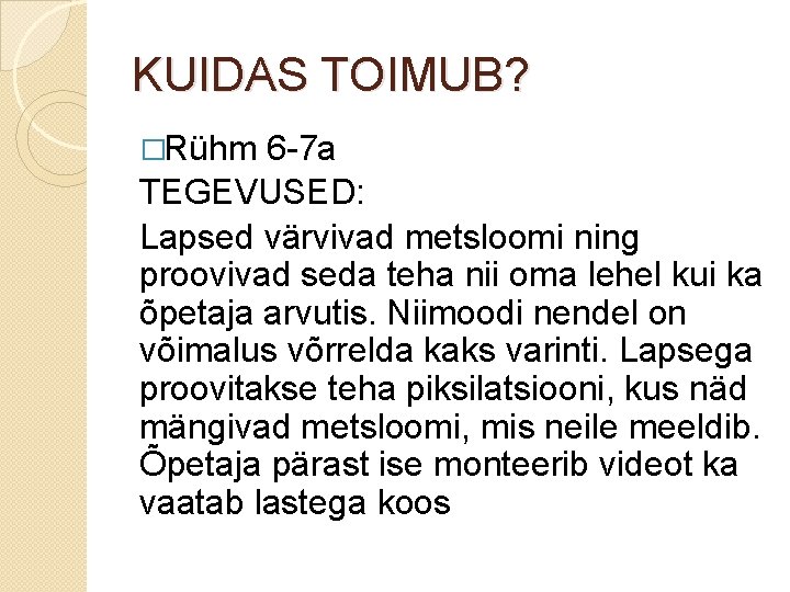 KUIDAS TOIMUB? �Rühm 6 -7 a TEGEVUSED: Lapsed värvivad metsloomi ning proovivad seda teha