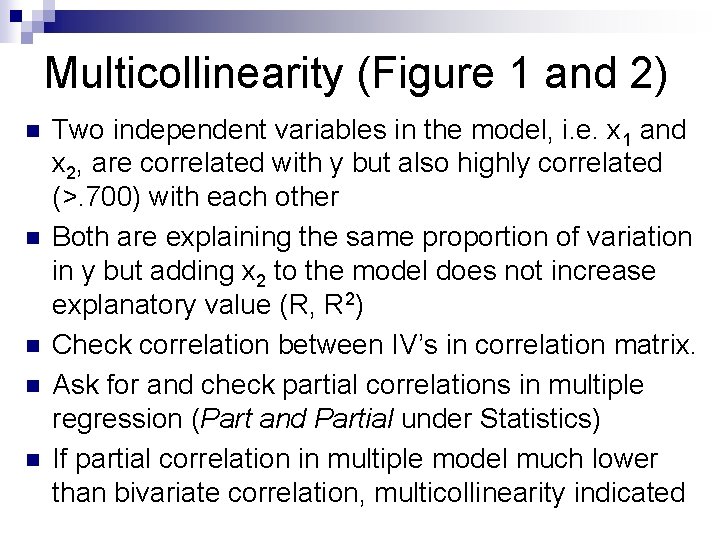 Multicollinearity (Figure 1 and 2) n n n Two independent variables in the model,