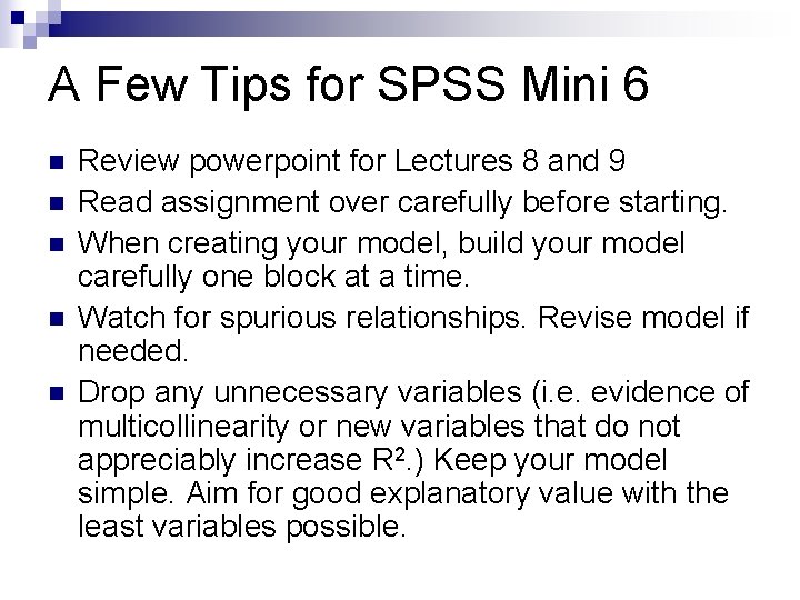 A Few Tips for SPSS Mini 6 n n n Review powerpoint for Lectures