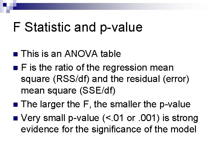 F Statistic and p-value This is an ANOVA table n F is the ratio