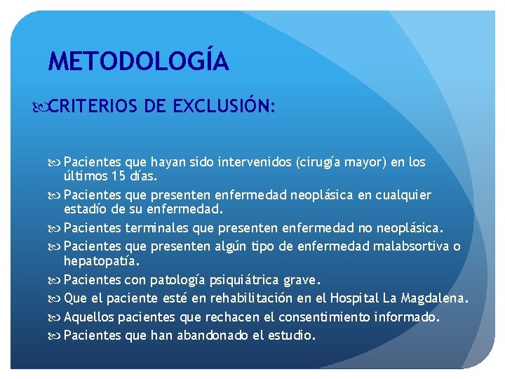 METODOLOGÍA CRITERIOS DE EXCLUSIÓN: Pacientes que hayan sido intervenidos (cirugía mayor) en los últimos