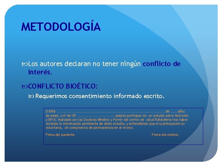 METODOLOGÍA Los autores declaran no tener ningún conflicto de interés. CONFLICTO BIOÉTICO: Requerimos consentimiento