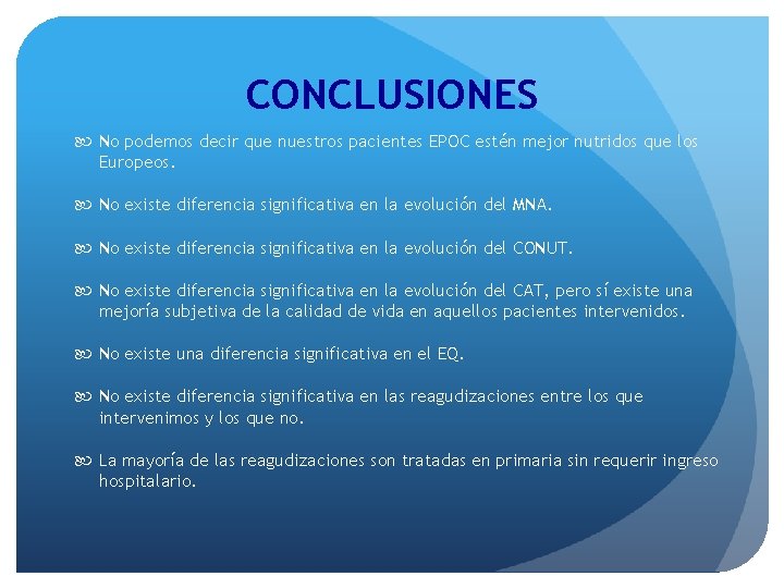CONCLUSIONES No podemos decir que nuestros pacientes EPOC estén mejor nutridos que los Europeos.