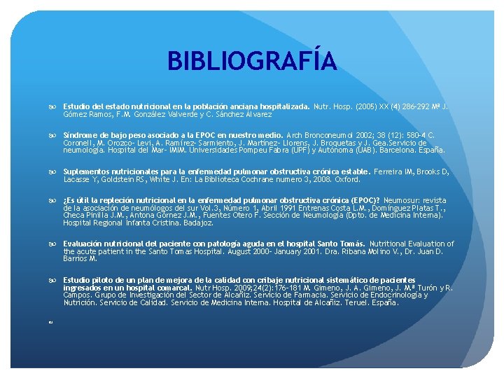 BIBLIOGRAFÍA Estudio del estado nutricional en la población anciana hospitalizada. Nutr. Hosp. (2005) XX