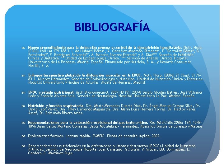 BIBLIOGRAFÍA Nuevo procedimiento para la detección precoz y control de la desnutrición hospitalaria. Nutr.