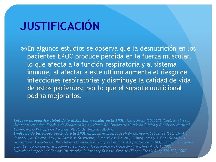JUSTIFICACIÓN En algunos estudios se observa que la desnutrición en los pacientes EPOC produce