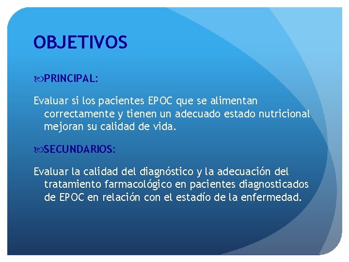 OBJETIVOS PRINCIPAL: Evaluar si los pacientes EPOC que se alimentan correctamente y tienen un