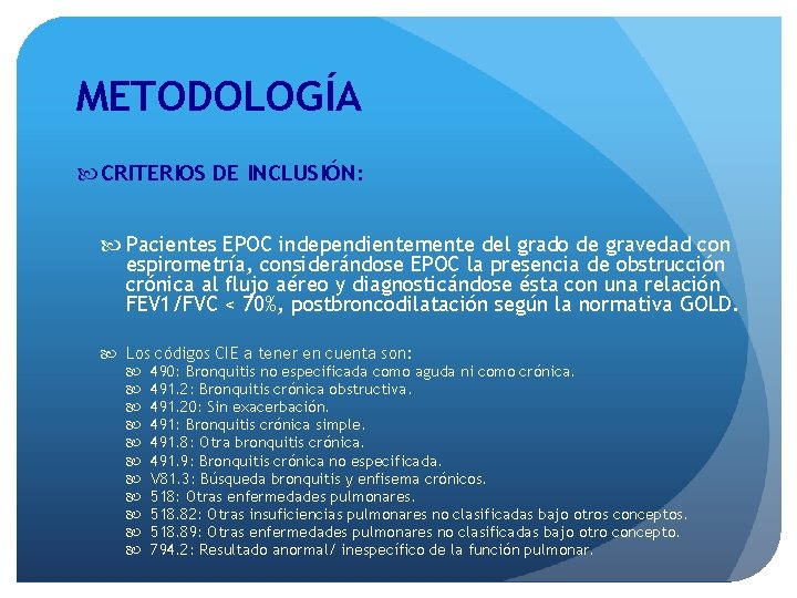 METODOLOGÍA CRITERIOS DE INCLUSIÓN: Pacientes EPOC independientemente del grado de gravedad con espirometría, considerándose