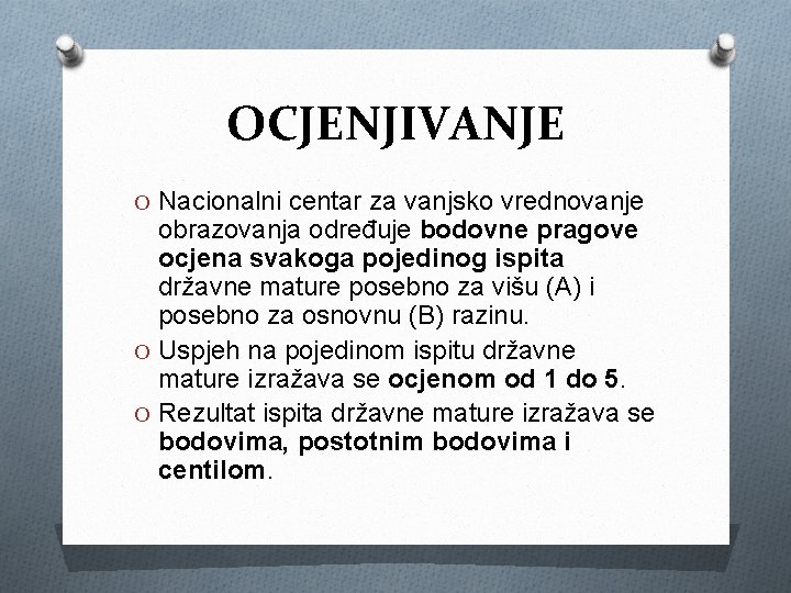 OCJENJIVANJE O Nacionalni centar za vanjsko vrednovanje obrazovanja određuje bodovne pragove ocjena svakoga pojedinog