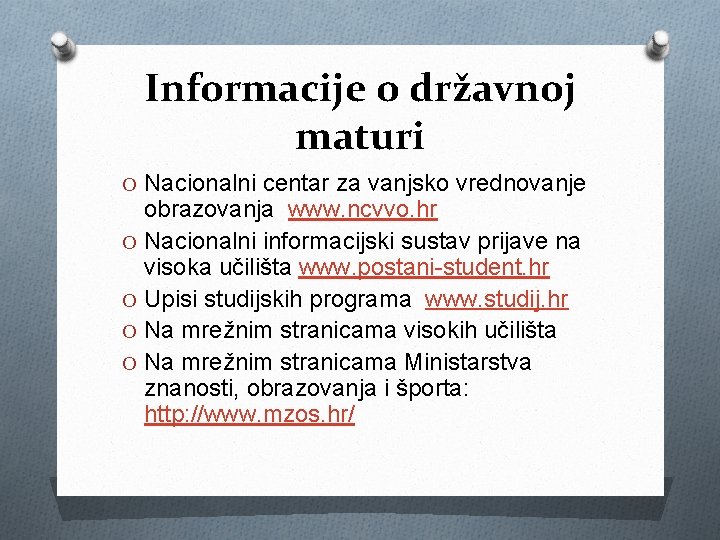 Informacije o državnoj maturi O Nacionalni centar za vanjsko vrednovanje obrazovanja www. ncvvo. hr