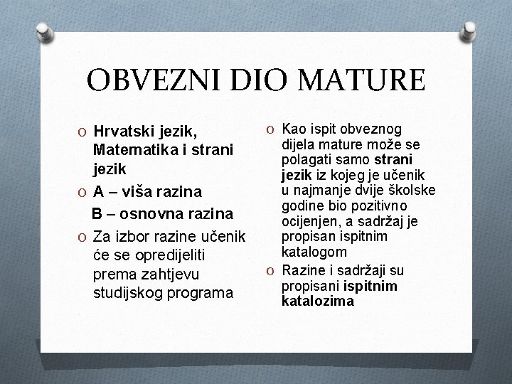 OBVEZNI DIO MATURE O Hrvatski jezik, Matematika i strani jezik O A – viša