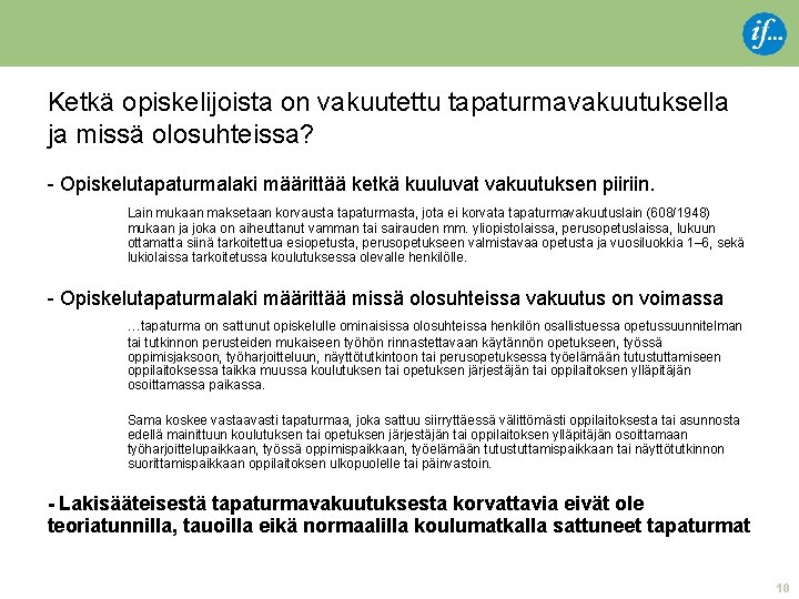 Ketkä opiskelijoista on vakuutettu tapaturmavakuutuksella ja missä olosuhteissa? - Opiskelutapaturmalaki määrittää ketkä kuuluvat vakuutuksen