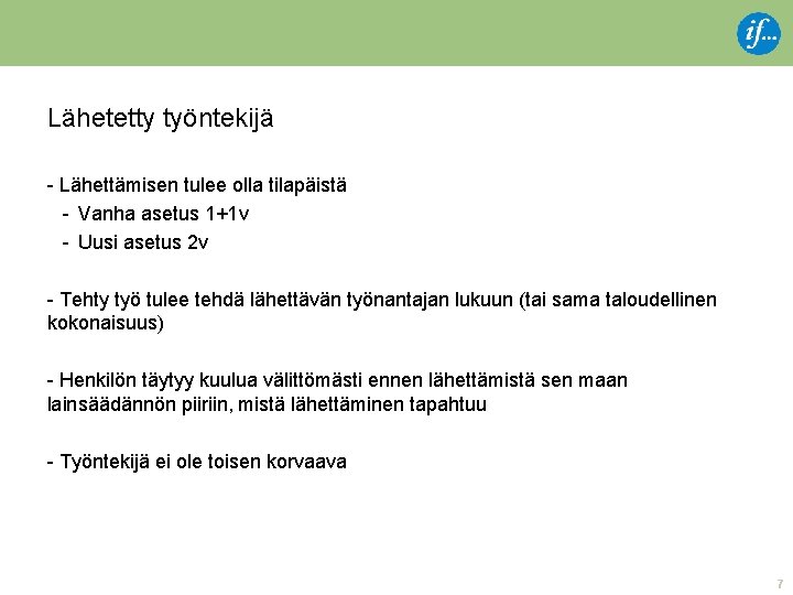 Lähetetty työntekijä - Lähettämisen tulee olla tilapäistä - Vanha asetus 1+1 v - Uusi