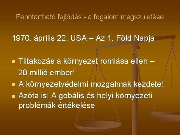 Fenntartható fejlődés - a fogalom megszületése 1970. április 22. USA – Az 1. Föld