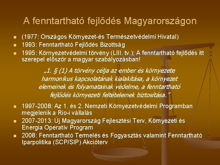 A fenntartható fejlődés Magyarországon n (1977: Országos Környezet-és Természetvédelmi Hivatal) 1993: Fenntartható Fejlődés Bizottság