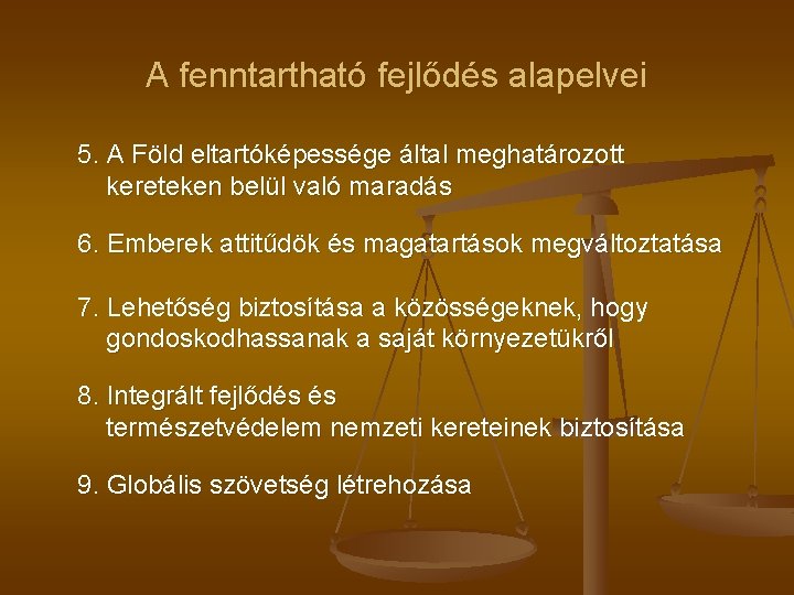 A fenntartható fejlődés alapelvei 5. A Föld eltartóképessége által meghatározott kereteken belül való maradás